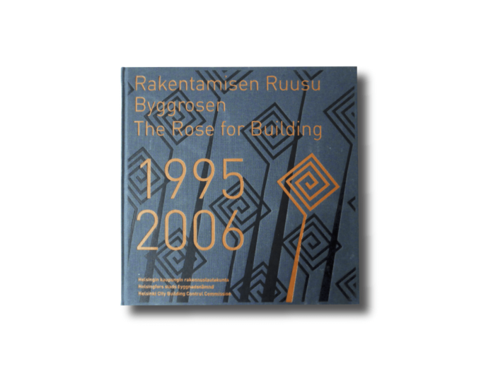 Rakentamisen ruusu – Byggrosen – The Rose for Building 1995–2006