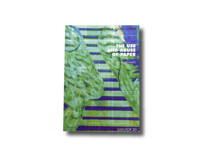 Useandabuse-kansi-min Datutop 20 The Use and Abuse of Paper - Essays on Alvar Aalto