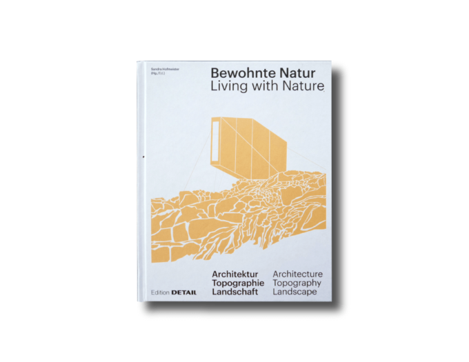 Bewohnte-kansi-min Bewohnte Nature: Architektur, Topographie, Landschaft – Living with Nature: Architecture, Topography, Landscape Edition Detail 2018