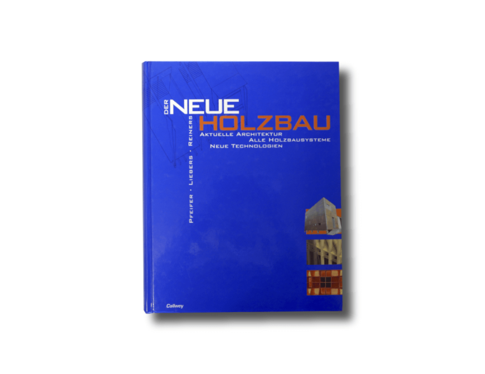 Der Neue Holzbau Pfeifer Lieberes Reiners Callway 1998