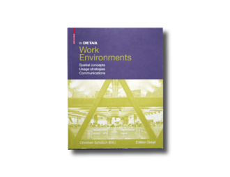 In Detail: Work Environments : Spatial Concepts, Usage Strategies, Communications (ed. Christian Schittich, Birkhäuser Edition Detail 2011)