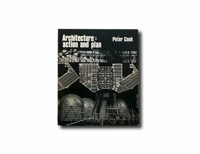 Cook-Architecture-kansi Peter Cook, Architecture: Action and Plan, Studio Vista / Reinhold 1967