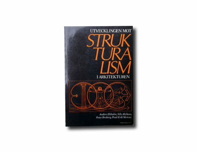 Strukturalism-kansi Ekholm, Ahrbom, Broberg, Skriver: Utvecklingen mot strukturalism i arkitekturen. Statens råd för byggnadsforskning 1980