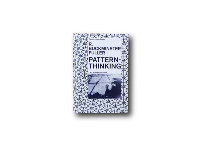 Lopez-Perez-Buckminster-Fuller-Pattern-Thinking-kansi R. Buckminster Fuller: Pattern-Thinking