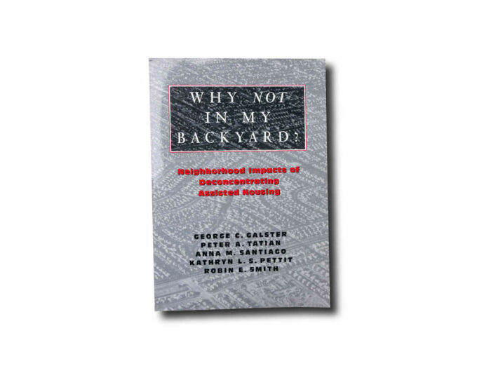 WhyNot-kansi George C. Galster, Peter A. Tatian, Anna M. Santiago, Kathryn L. S. Pettit, Robin E. Smith: Why Not in My Backyard?, Rutgers 2003