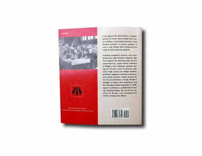 Patrick J. Meehan: Truth Against the World – Frank Lloyd Wright Speaks for an Organic Architecture, The Preservation Press, 1987/1992