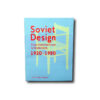 Soviet Design: From Constructivism To Modernism 1920–1980