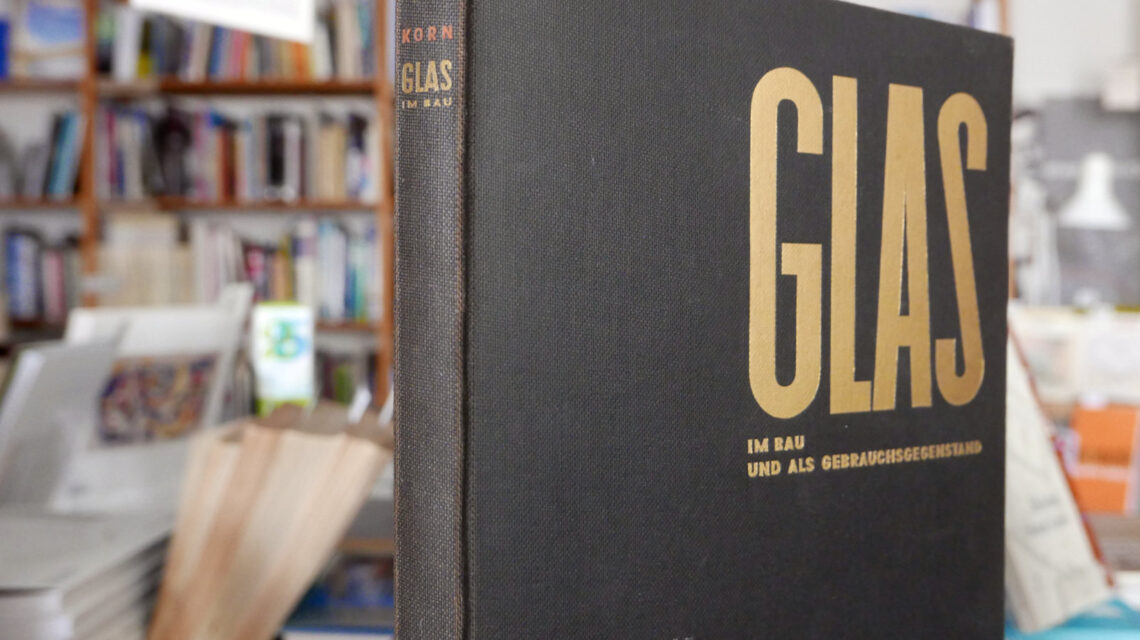 Arthur Korn: Glas im Bau und als Gebrauchsgegenstand (1929) at bookm-ark.pro