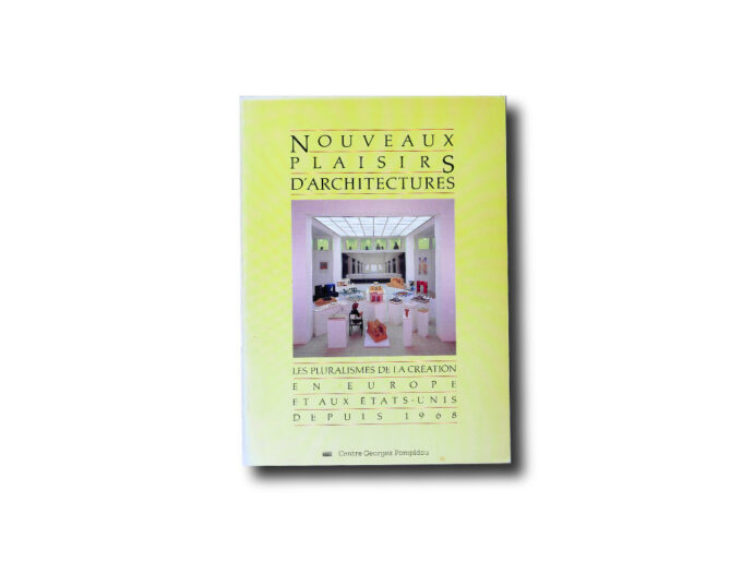 Nouveaux plaisirs d'architectures – Les pluralismes de la création en europe et aux états-unis depuis 1968