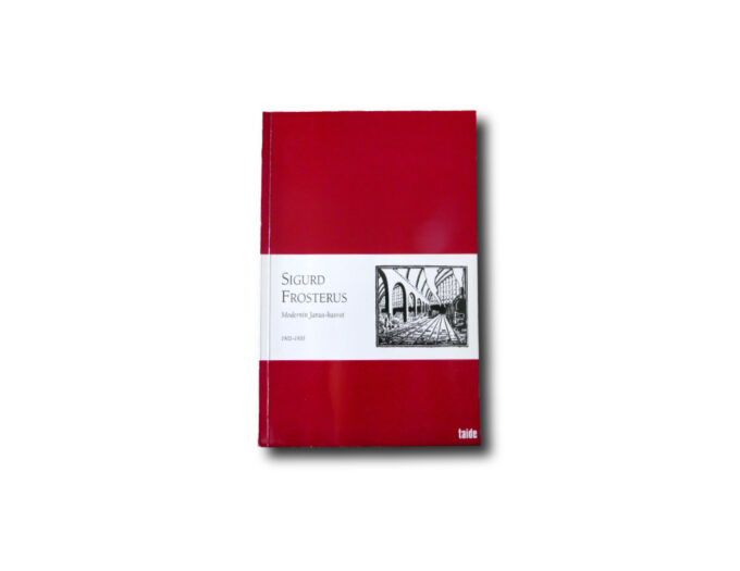 Sarje-Frosterus-Modernin-Janus-kansi Sigurd Frosterus – Modernin Janus-kasvot (Kimmo Sarje, Taide 2006)