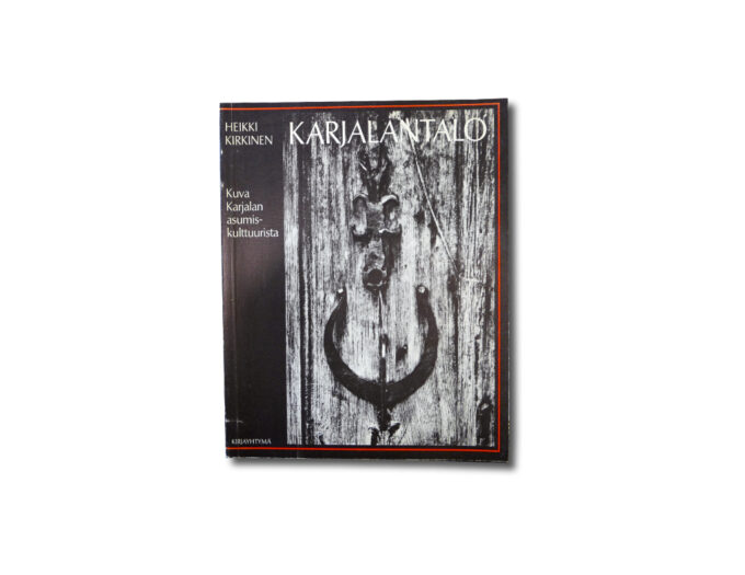 Image of the book Karjalantalo: Kuva Karjalan asumiskulttuurista