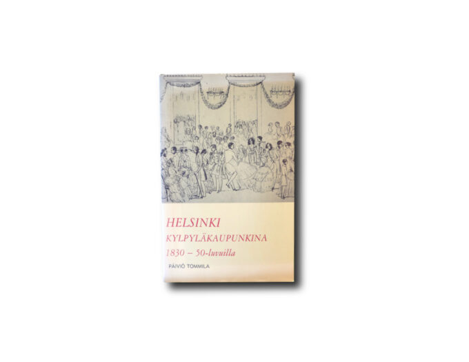 Tommila-Helsinki-kylpylakaupunkina-kansi Image of the book Helsinki kylpyläkaupunkina 1830–50-luvuilla