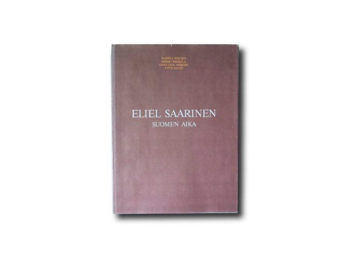 Image of the cover of the book: Eliel Saarinen – Suomen aika