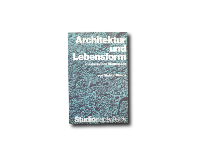 Image of the book Architektur und Lebensform im islamischen Stadtwesen