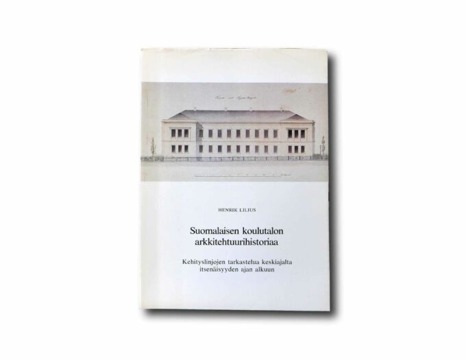 Lilius-Suomalaisen-koulutalon-arkkitehtuurihistoriaa-kansi Image of the book Suomalaisen koulutalon arkkitehtuurihistoriaa