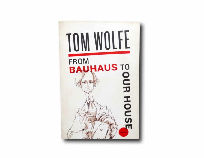Tom-Wolfe-From-Bauhaus-kansi Cover of Tom Wolfe's book From Bauhaus to Our House