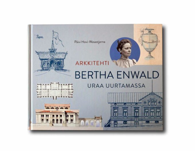 Image showing the book Arkkitehti Bertha Enwald – uraa uurtamassa