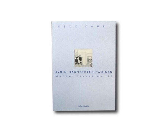 Kahri-Avoin-asuntorakentaminen-kansi Image showing the book Avoin asuntorakentaminen – Mahdollisuuksien tie