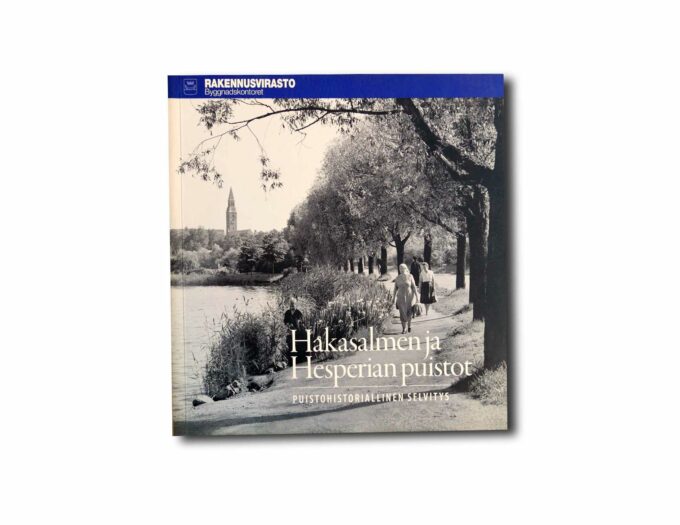 Hakasalmen-ja Hesperian-puistot-kansi Image showing the book Hakasalmen ja Hesperian puistot – Puistohistoriallinen selvitys