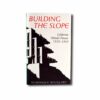 Image showing the book Building the Slope: California Hillside Houses 1920–1960
