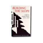 Image showing the book Building the Slope: California Hillside Houses 1920–1960