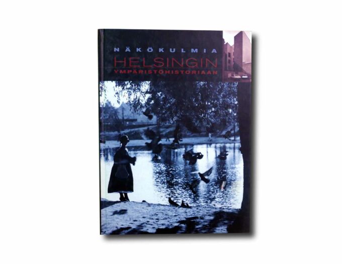 Nakokulmia-Helsingin-ymparistohistoriaan-kansi Image showing the book Näkökulmia Helsingin ympäristöhistoriaan