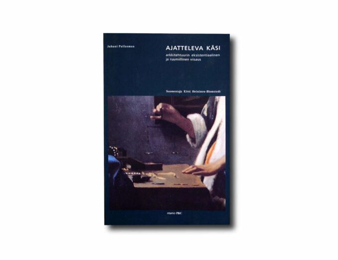 Pallasmaa-Ajatteleva-kasi-kansi Image showing the book Ajatteleva käsi – arkkitehtuuri ja aistit