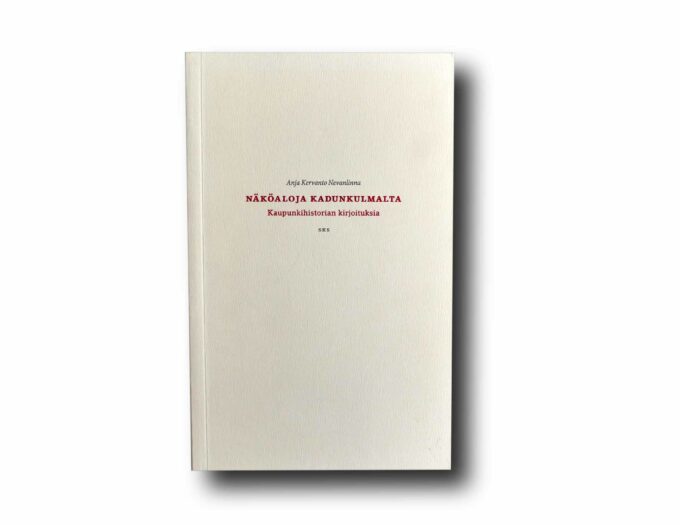 Nakoaloja-kadunkulmalta-kansi Image showing the book Näköaloja kadunkulmalta: Kaupunkihistorian kirjoituksia