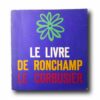 Le-Livre-de-Ronchamp-kansi Photo showing the book Le Corbusier: Le Livre de Ronchamp – Das Büch über Ronchamp