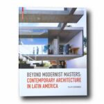 Photo showing the book Beyond Modernist Masters: Contemporary Architecture in Latin America