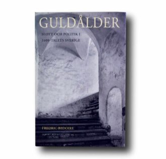 Photo showing the book Guldålder slott och politik i 1600-talets Sverige