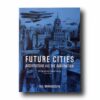 Future-Cities-kansi Photo showing the book Future Cities: Architecture and the Imagination
